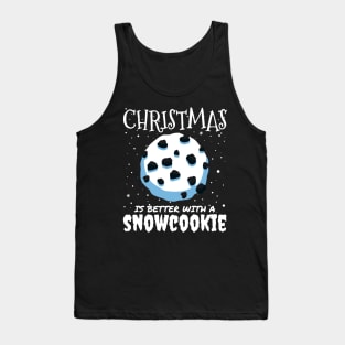 Christmas Is Better With A Snowcookie - Christmas snow cookie food gift Tank Top